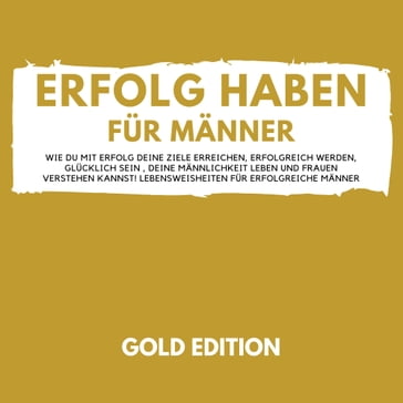 Erfolg Haben für Männer Gold Edition - Florian Hoper