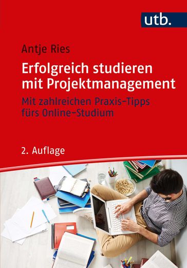 Erfolgreich studieren mit Projektmanagement - Antje Ries