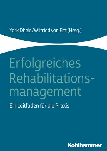 Erfolgreiches Rehabilitationsmanagement - Admir Kulin - Agnes Zimolong - Alfred Angerer - Andrea Bokel - Andreas J. W. Goldschmidt - Andreas Winkelmann - Bernd Griewing - Bernhard Greitemann - Bettina Hamann - Bjorn von Pickardt - Christine von Eiff - Christoph Gutenbrunner - Claudia Friedrich - Dirk van den Heuvel - Dominik Walter - Edeltraud Bernhard - Eike Alexander Kraft - Gert Krischak - Gertrud Demmler - Heinz Lohmann - Ines Kehrein - Jens Scholz - Konrad Rippmann - Lars Weber - Marc Raschke - Maren Bredehorst - Matthias Kohler - Matthias Muller - Maximilian Michels - Maximilian von Eiff - Michael John - Peter Borges - Rudolf Bachmeier - Simon Pink - Teresia Widera - Thomas Bublitz - Thomas Keck - Thomas Mengden - Ulf Ludwig - Ulrich Holschbach - Volker Weissinger - Werner Weißenberger - Wilfried Schupp - Wilfried von Eiff - York Dhein