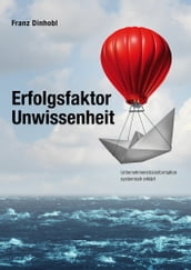 Erfolgsfaktor Unwissenheit