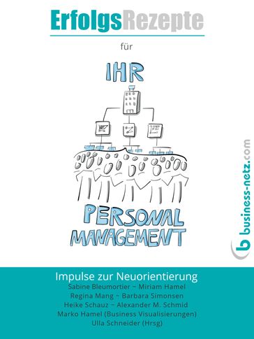 Erfolgsrezepte für Ihr Personalmanagement - Alexander M. Schmid - Barbara Simonsen - Heike Schauz - Miriam Hamel - Regina Mang - Sabine Bleumortier - Ulla Schneider (Hrsg)