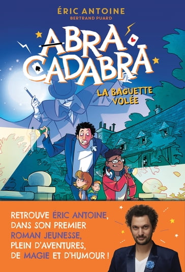 Eric Antoine - Abracadabra - La baguette volée - Éric ANTOINE - Bertrand Puard