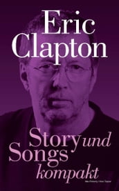 Eric Clapton: Story und Songs kompakt