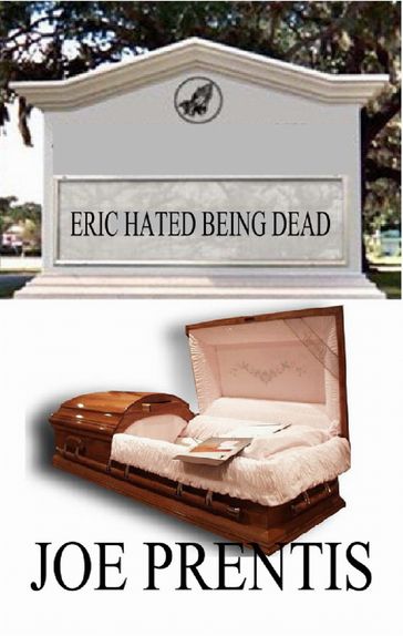 Eric Hated Being Dead - Joe Prentis