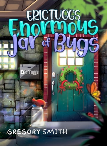 Eric Tuggs Enormous Jar of Bugs - Gregory Smith