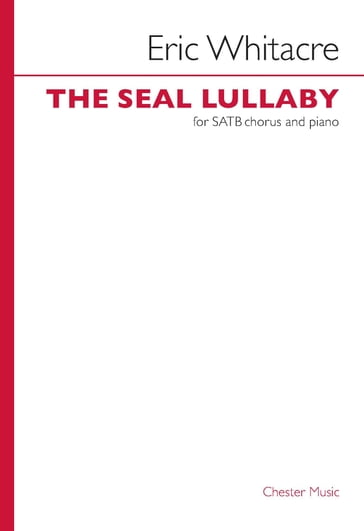 Eric Whitacre: The Seal Lullaby - Eric Whitacre