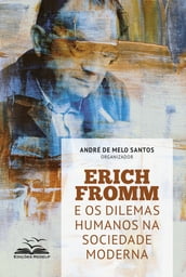 Erich Fromm e os dilemas humanos na sociedade moderna