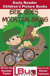 Erik Goes Mountain Biking: Early Reader - Children s Picture Books