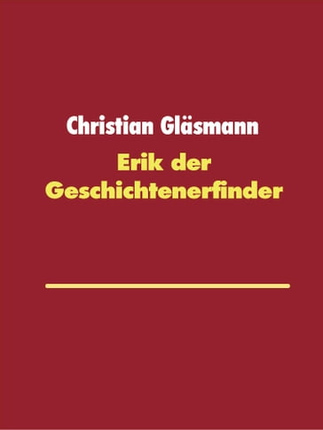 Erik der Geschichtenerfinder - Christian Glasmann