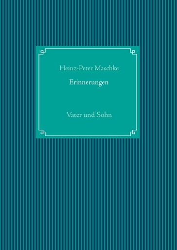 Erinnerungen - Heinz-Peter Maschke