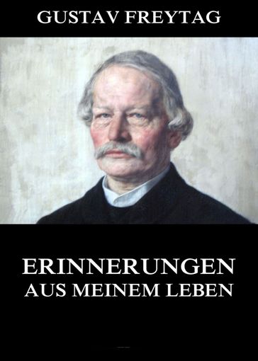 Erinnerungen aus meinem Leben - Gustav Freytag