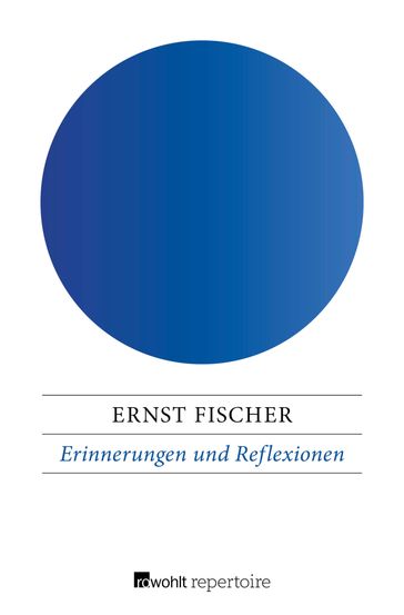Erinnerungen und Reflexionen - Ernst Fischer