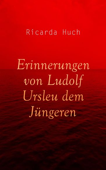 Erinnerungen von Ludolf Ursleu dem Jüngeren - Ricarda Huch