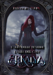 Erkalya. L alba delle tenebre-L alba del caos