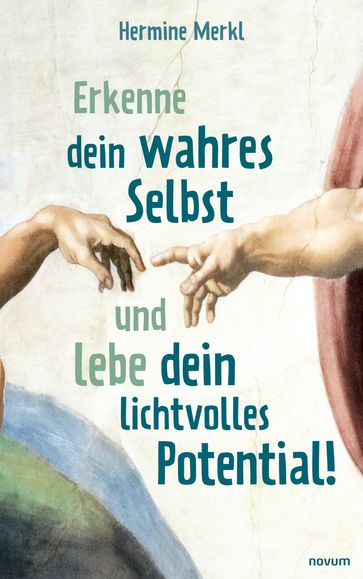 Erkenne dein wahres Selbst und lebe dein lichtvolles Potential! - Hermine Merkl