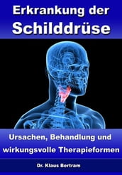 Erkrankung der Schilddrüse  Ursachen, Behandlung und wirkungsvolle Therapieformen