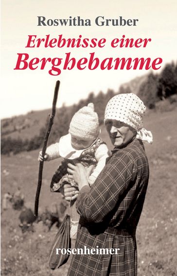 Erlebnisse einer Berghebamme - Roswitha Gruber