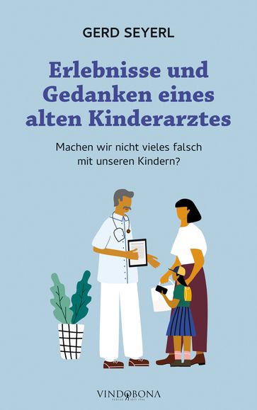 Erlebnisse und Gedanken eines alten Kinderarztes - Seyerl Gerd