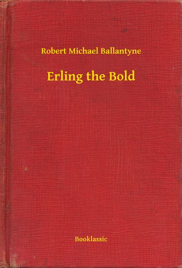 Erling the Bold - Robert Michael Ballantyne