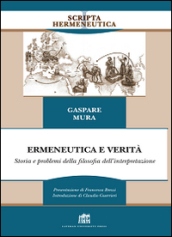 Ermeneutica e verità. Storia e problemi della filosofia dell interpretazione