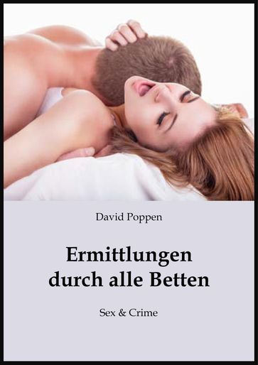 Ermittlungen durch alle Betten - David Poppen