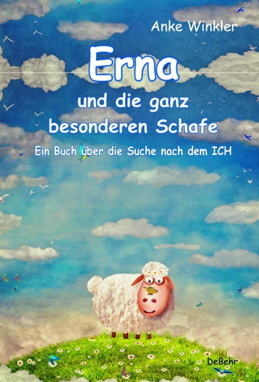 Erna und die ganz besonderen Schafe - Ein Buch über die Suche nach dem ICH - Anke Winkler