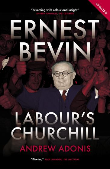 Ernest Bevin - Andrew Adonis