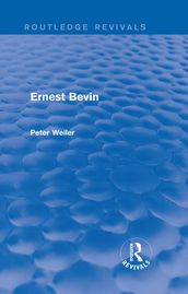 Ernest Bevin (Routledge Revivals)