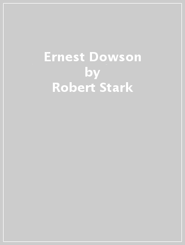 Ernest Dowson - Robert Stark