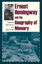 Ernest Hemingway and the Geography of Memory