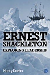Ernest Shackleton Exploring Leadership