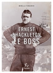 Ernest Shackleton - Le Boss