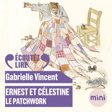 Ernest et Célestine - Le patchwork - Gabrielle Vincent