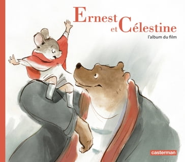 Ernest et Célestine - L'album du film - Daniel Pennac - Gabrielle Vincent