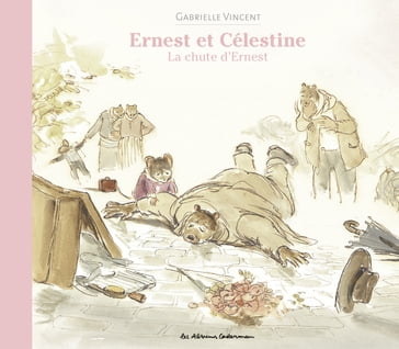 Ernest et Célestine - La chute d'Ernest - Gabrielle Vincent
