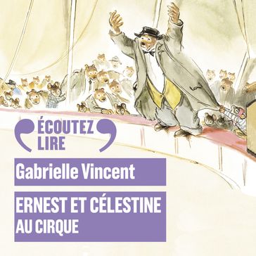 Ernest et Célestine - Le cirque - Gabrielle Vincent