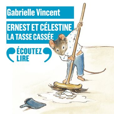 Ernest et Célestine - La tasse cassée - Gabrielle Vincent
