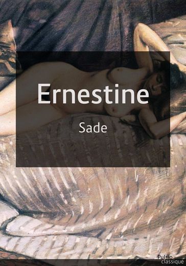 Ernestine - Donatien Alphonse François de Sade