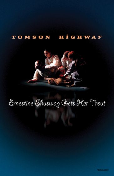 Ernestine Shuswap Gets Her Trout - Tomson Highway