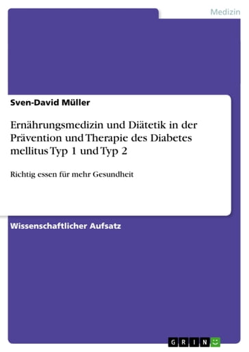 Ernährungsmedizin und Diätetik in der Prävention und Therapie des Diabetes mellitus Typ 1 und Typ 2 - Sven-David Muller