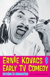 Ernie Kovacs & Early TV Comedy