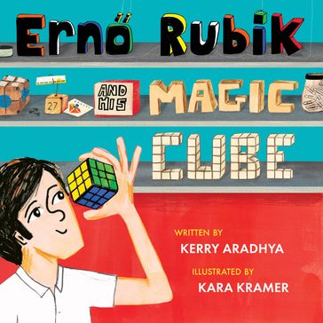 Erno Rubik and His Magic Cube - Kerry Aradhya