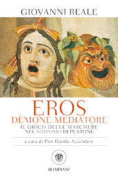 Eros dèmone mediatore. Il gioco delle maschere nel Simposio di Platone