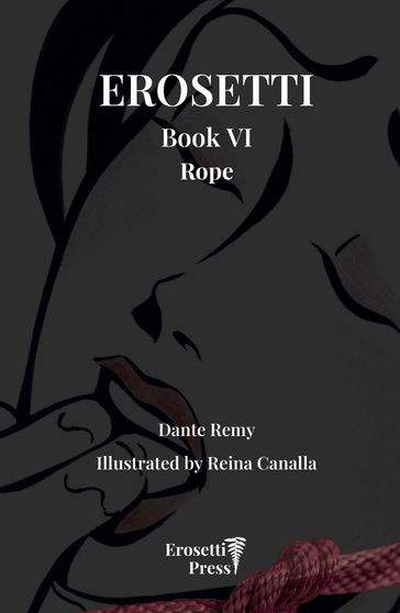 Erosetti Book VI, Rope - Dante Remy