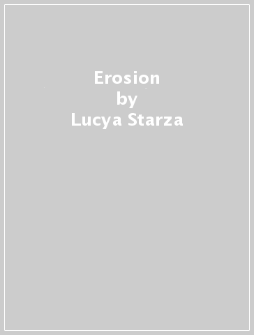 Erosion - Lucya Starza