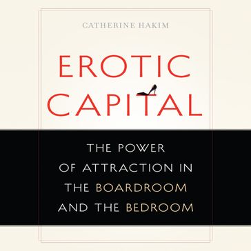 Erotic Capital - Catherine Hakim