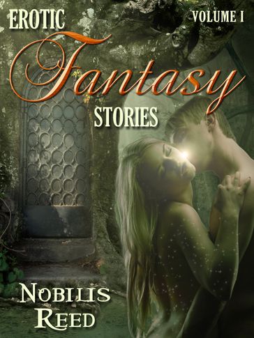 Erotic Fantasy Stories, Volume 1 - Nobilis Reed