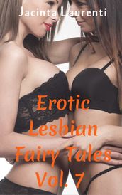 Erotic Lesbian Fairy Tales Vol. 7