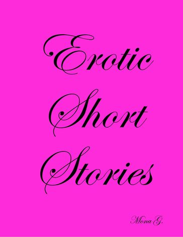 Erotic Short Stories - Mona G.