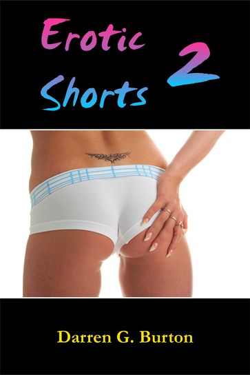 Erotic Shorts 2 - Darren G. Burton